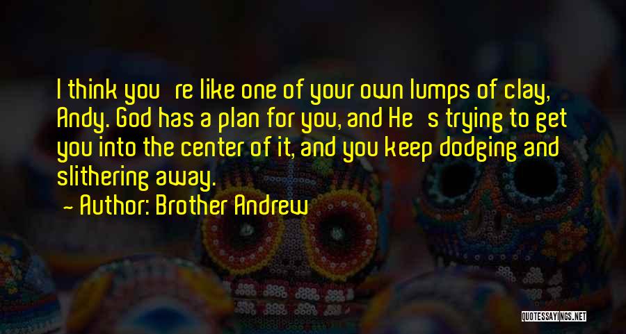 God Has A Plan For You Quotes By Brother Andrew