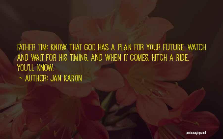 God Has A Plan For You Quotes By Jan Karon