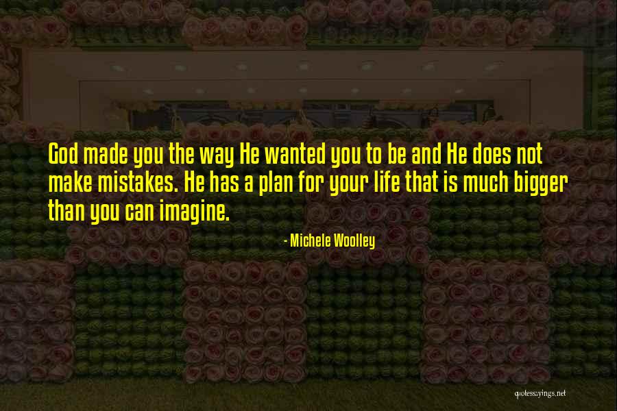 God Has A Plan For You Quotes By Michele Woolley