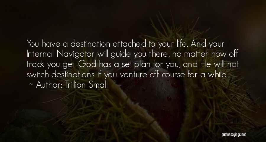 God Has A Plan For You Quotes By Trillion Small