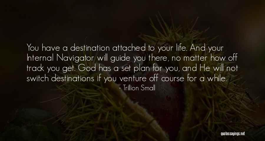 God Has A Plan For You Quotes By Trillion Small