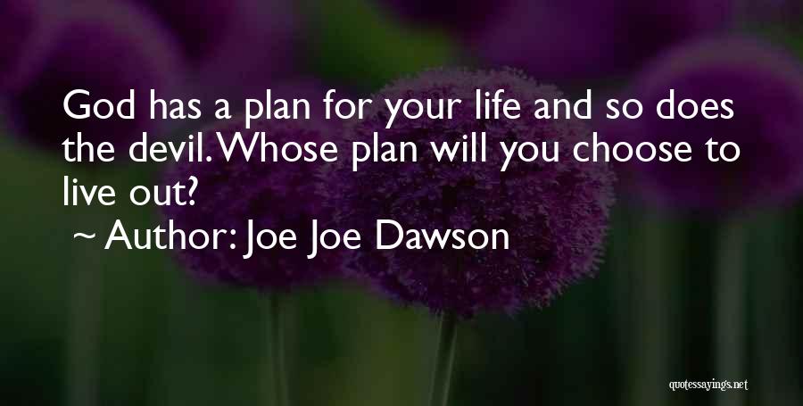 God Has A Plan For Your Life Quotes By Joe Joe Dawson