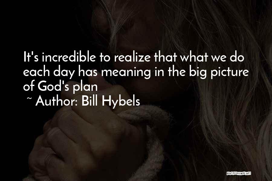 God Has A Plan Picture Quotes By Bill Hybels