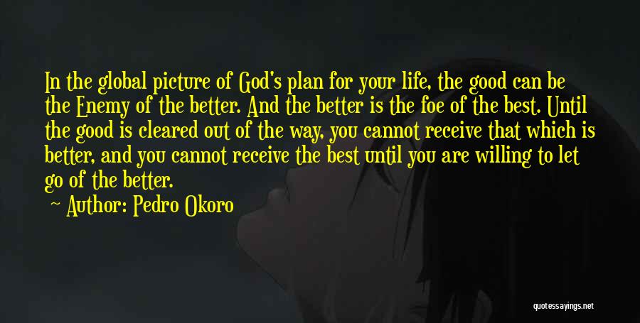 God Has A Plan Picture Quotes By Pedro Okoro