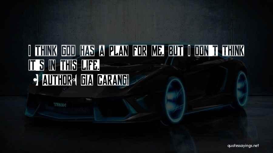 God Has A Plan Quotes By Gia Carangi