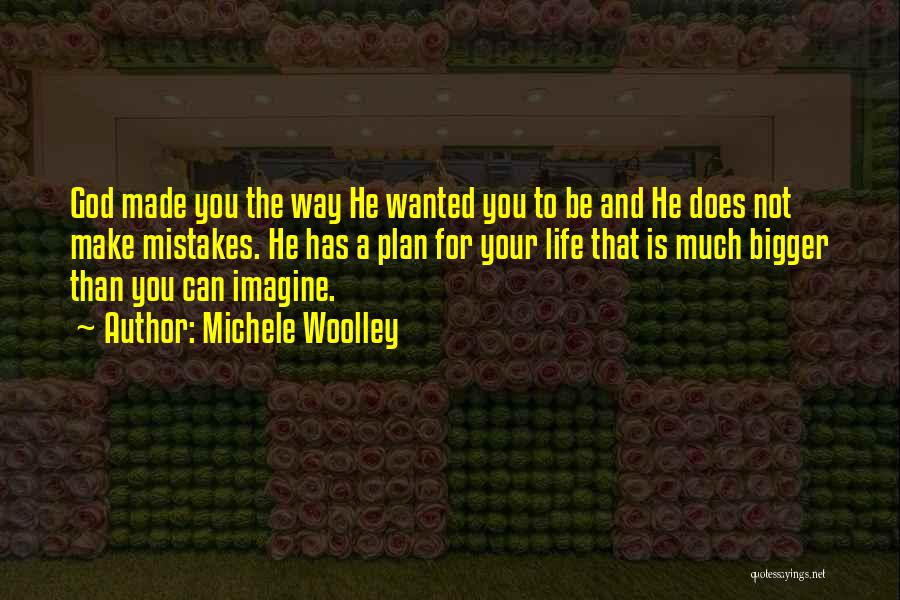 God Has A Plan Quotes By Michele Woolley
