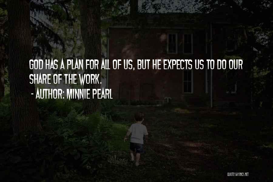 God Has A Plan Quotes By Minnie Pearl