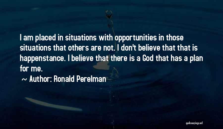 God Has A Plan Quotes By Ronald Perelman