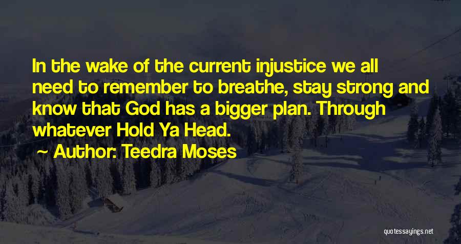 God Has A Plan Quotes By Teedra Moses