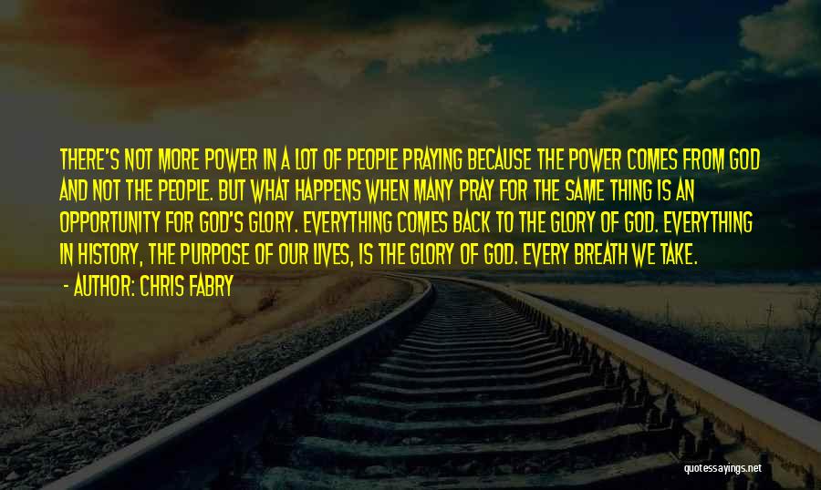 God Has A Purpose For Everything That Happens Quotes By Chris Fabry
