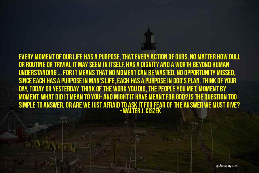 God Has A Purpose Quotes By Walter J. Ciszek God Has A Purpose Quotes By Walter J. Ciszek