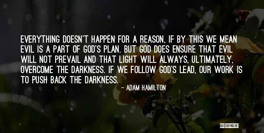 God Has A Reason For Everything Quotes By Adam Hamilton God Has A Reason For Everything Quotes By Adam Hamilton