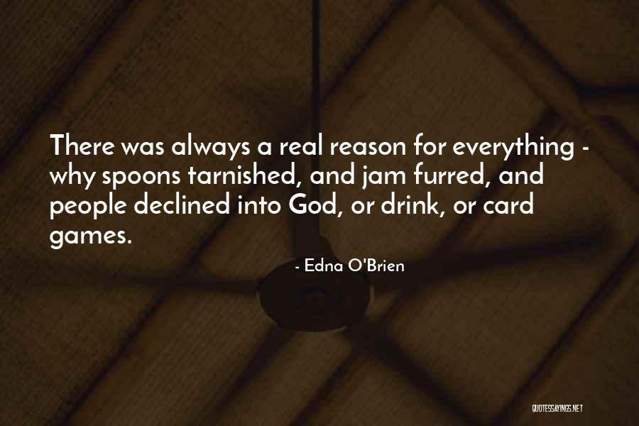 God Has A Reason For Everything Quotes By Edna O'Brien God Has A Reason For Everything Quotes By Edna O'Brien