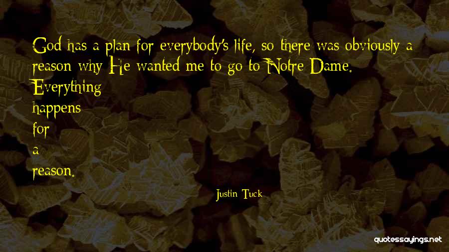 God Has A Reason For Everything Quotes By Justin Tuck God Has A Reason For Everything Quotes By Justin Tuck