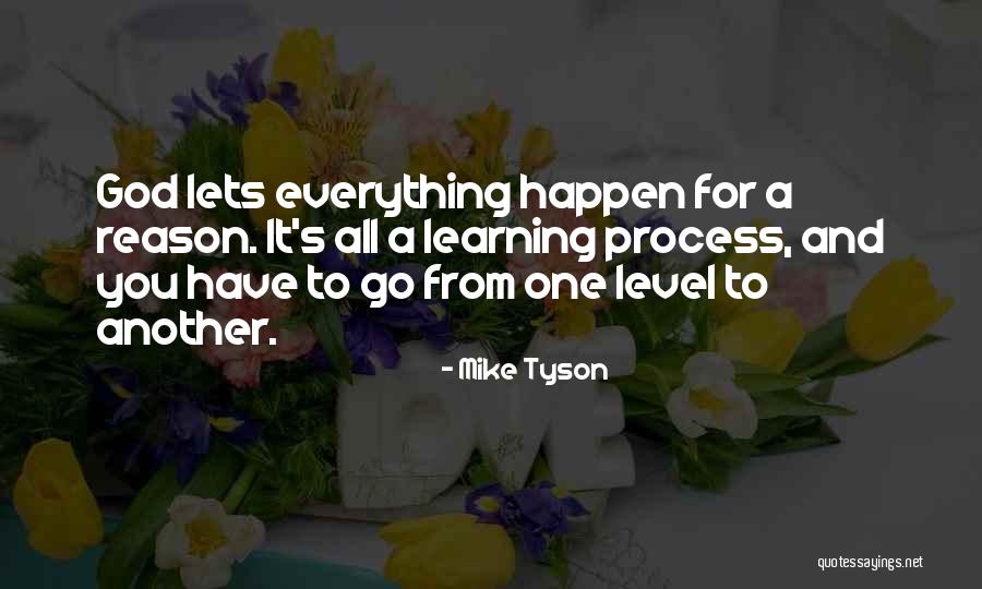 God Has A Reason For Everything Quotes By Mike Tyson God Has A Reason For Everything Quotes By Mike Tyson