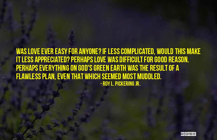 God Has A Reason For Everything Quotes By Roy L. Pickering Jr. God Has A Reason For Everything Quotes By Roy L. Pickering Jr.