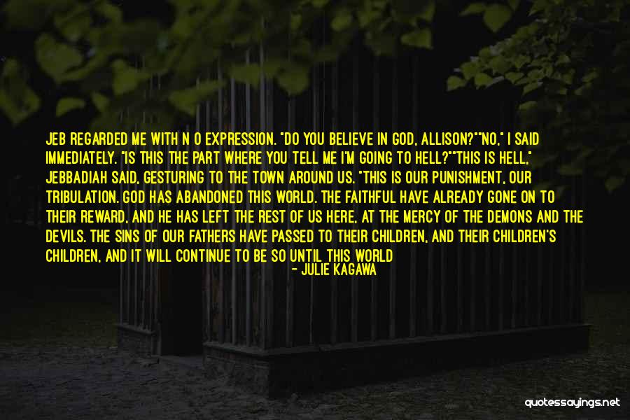 God Has Abandoned Me Quotes By Julie Kagawa God Has Abandoned Me Quotes By Julie Kagawa