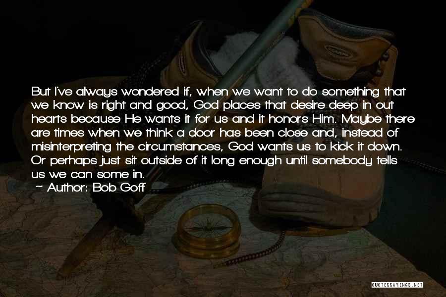 God Has Been Good Quotes By Bob Goff