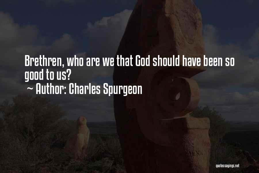 God Has Been Good Quotes By Charles Spurgeon