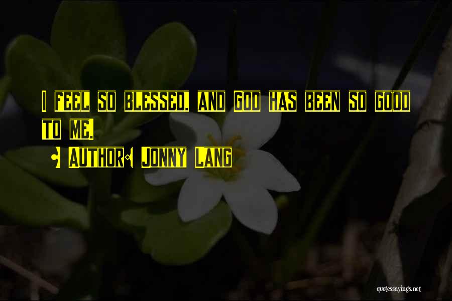 God Has Been Good Quotes By Jonny Lang