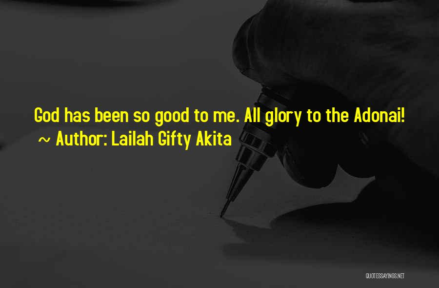 God Has Been Good Quotes By Lailah Gifty Akita