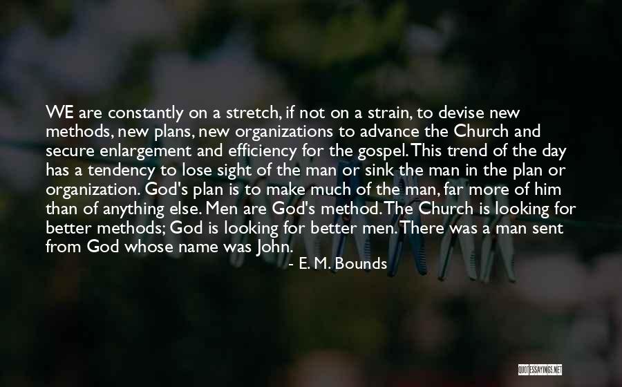 God Has Better Plan For Me Quotes By E. M. Bounds God Has Better Plan For Me Quotes By E. M. Bounds