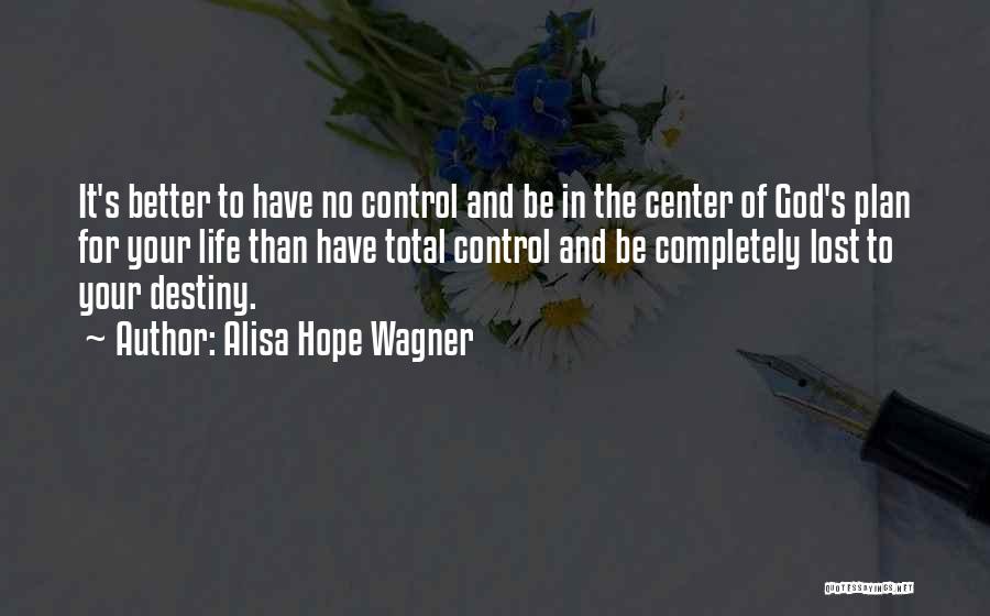 God Has Better Plan Quotes By Alisa Hope Wagner