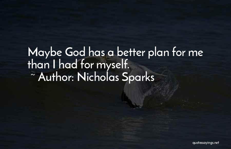 God Has Better Plan Quotes By Nicholas Sparks