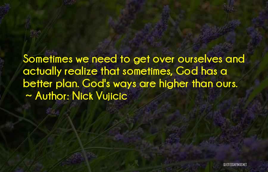 God Has Better Plan Quotes By Nick Vujicic