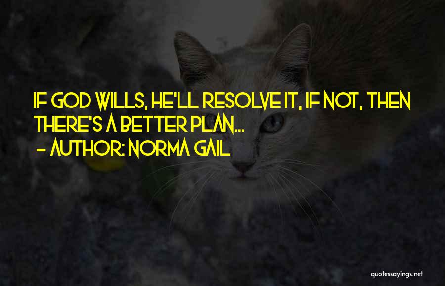 God Has Better Plan Quotes By Norma Gail