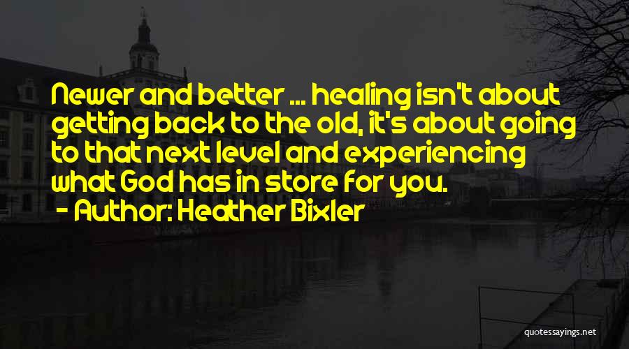 God Has Better Things In Store Quotes By Heather Bixler