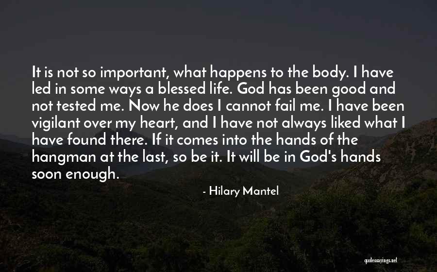 God Has Blessed Me Quotes By Hilary Mantel God Has Blessed Me Quotes By Hilary Mantel