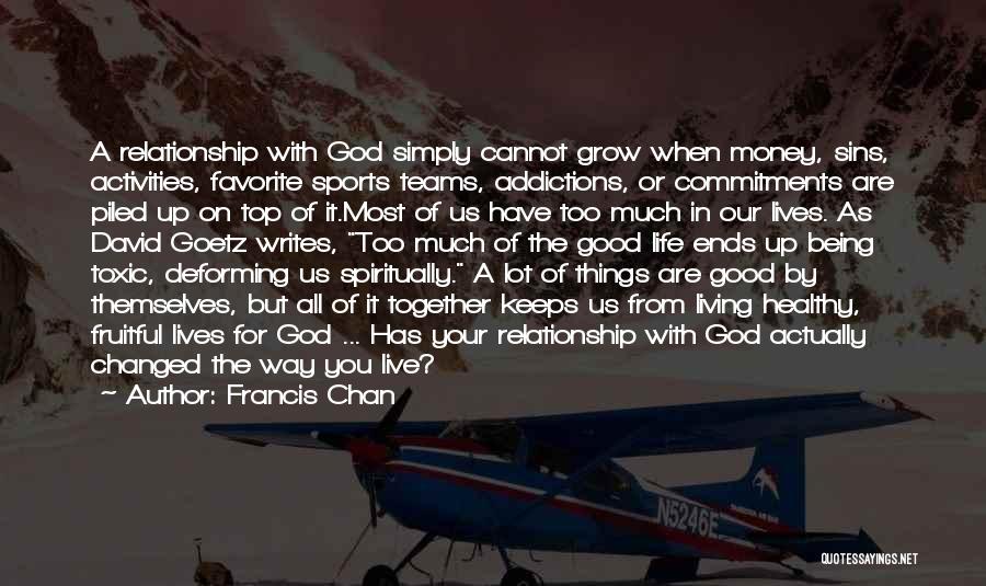 God Has Changed My Life Quotes By Francis Chan