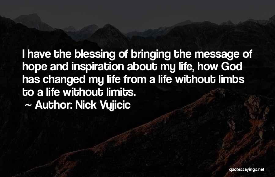 God Has Changed My Life Quotes By Nick Vujicic