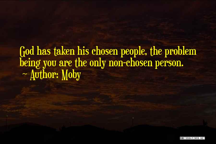 God Has Chosen You Quotes By Moby