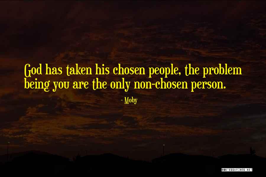 God Has Chosen You Quotes By Moby