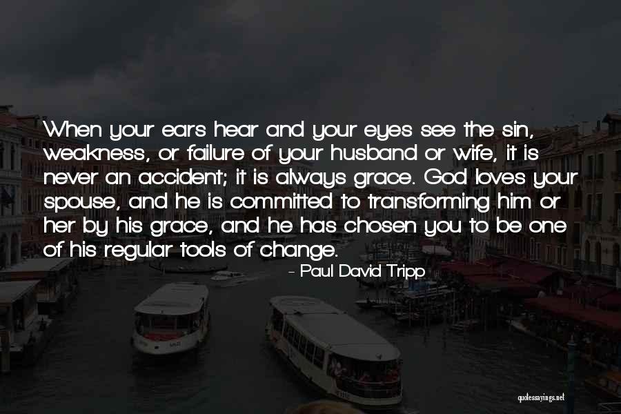 God Has Chosen You Quotes By Paul David Tripp