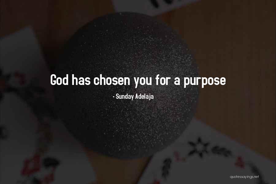 God Has Chosen You Quotes By Sunday Adelaja