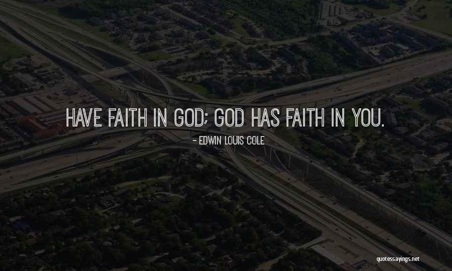 God Has Faith In You Quotes By Edwin Louis Cole