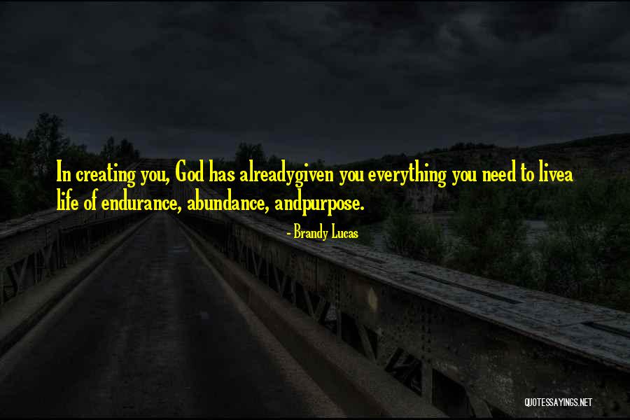 God Has Given Me Everything Quotes By Brandy Lucas God Has Given Me Everything Quotes By Brandy Lucas