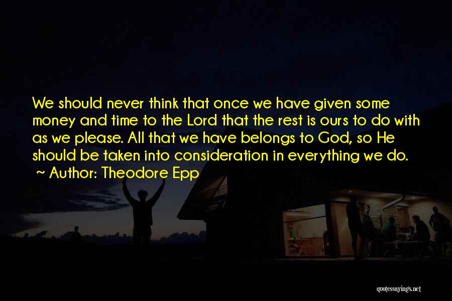 God Has Given Me Everything Quotes By Theodore Epp