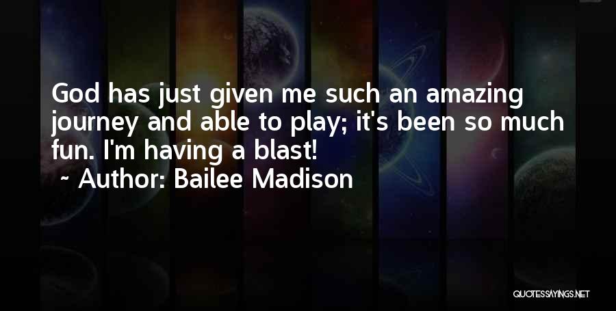 God Has Given Me Quotes By Bailee Madison