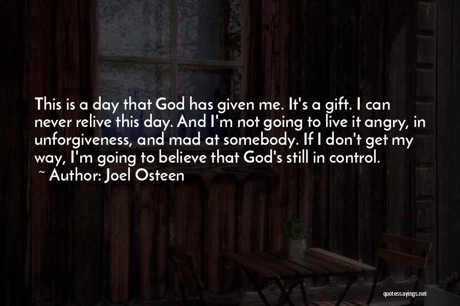 God Has Given Me Quotes By Joel Osteen