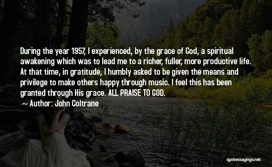 God Has Given Me Quotes By John Coltrane