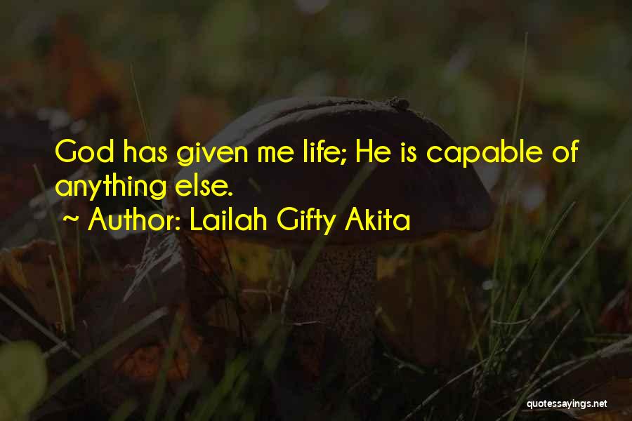 God Has Given Me Quotes By Lailah Gifty Akita