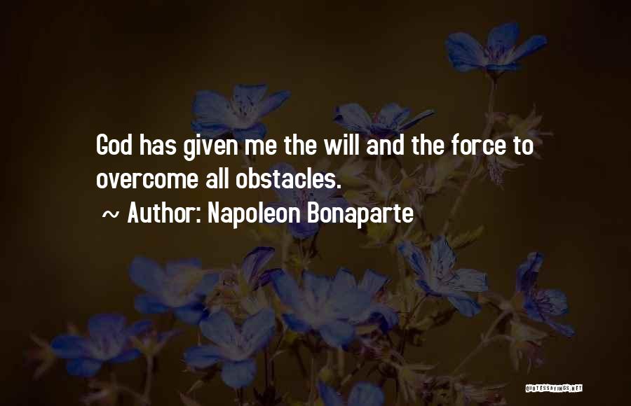 God Has Given Me Quotes By Napoleon Bonaparte