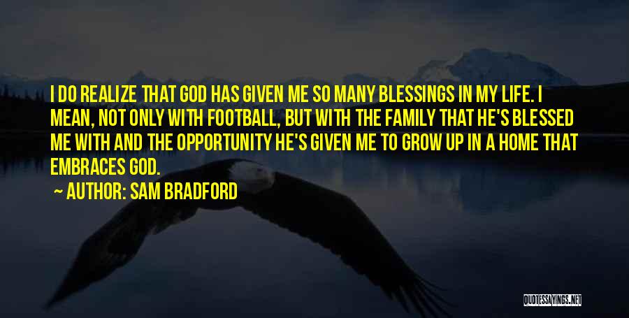 God Has Given Me Quotes By Sam Bradford