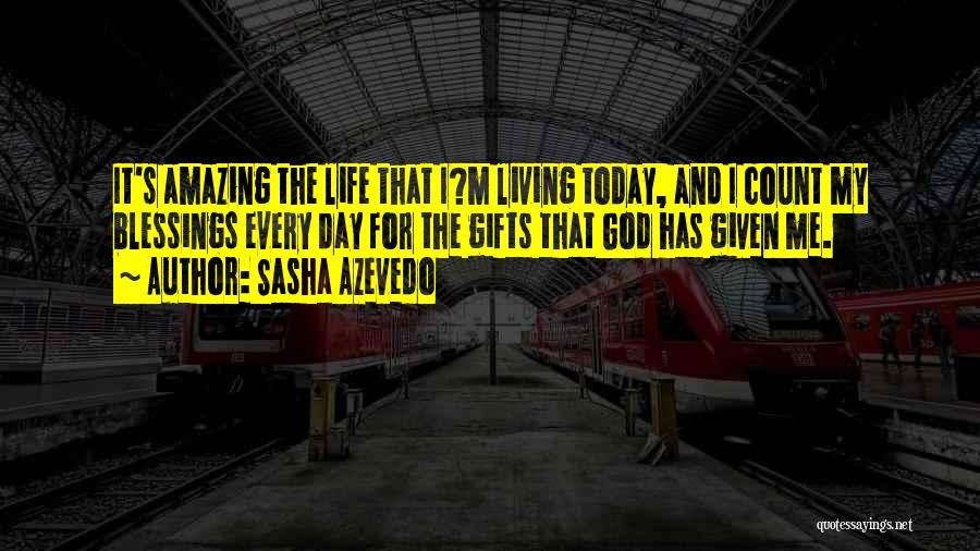 God Has Given Me Quotes By Sasha Azevedo