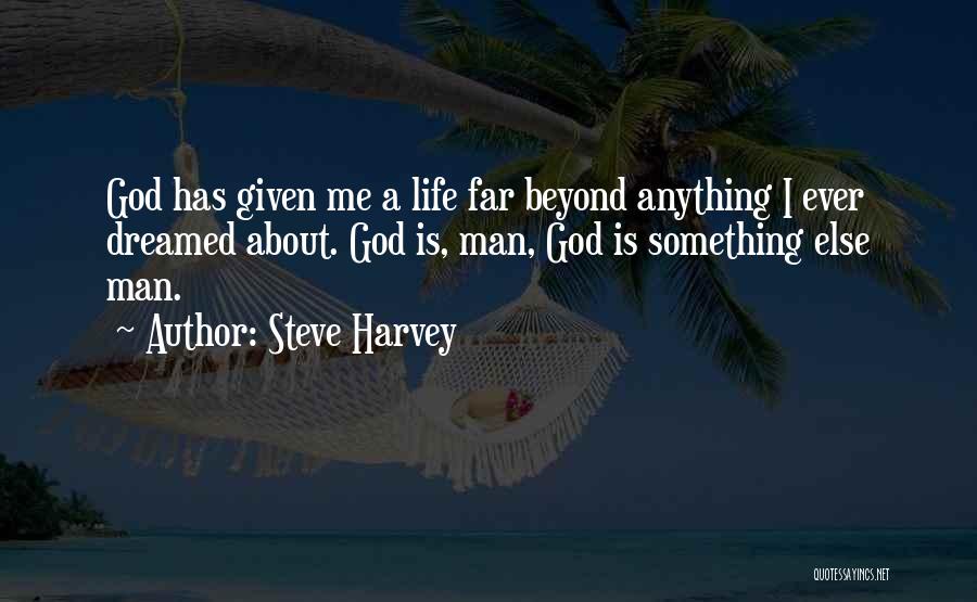 God Has Given Me Quotes By Steve Harvey