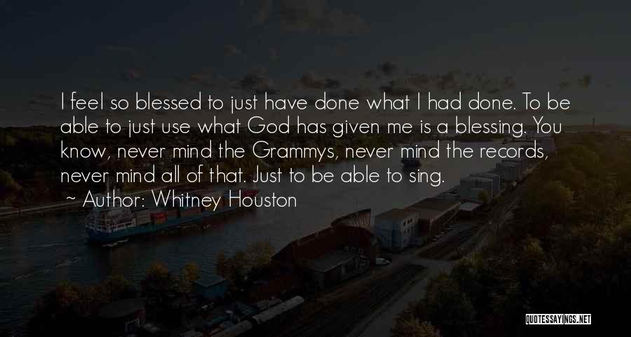 God Has Given Me Quotes By Whitney Houston